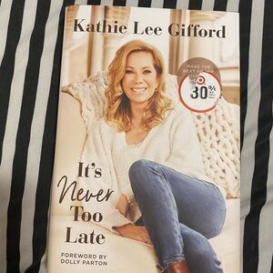 It's Never Too Late by Kathie Lee Gifford